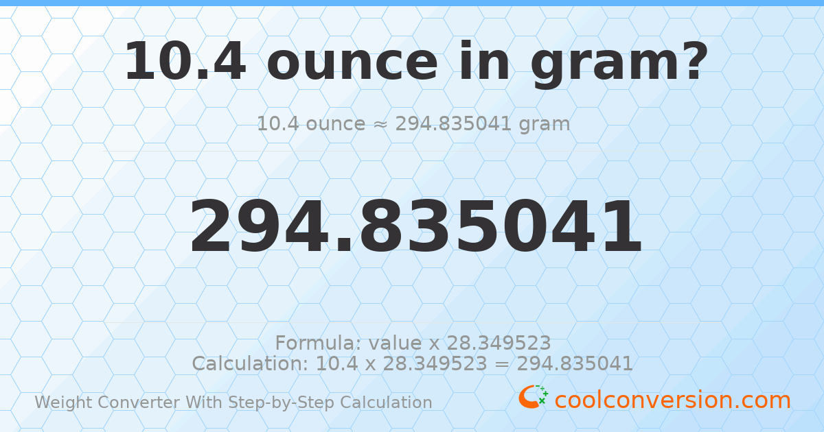 10.4 ounces = 294.835 grams