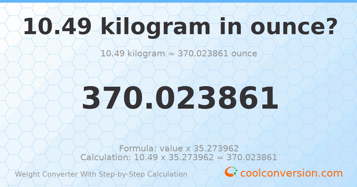 10.49 kilograms = 370.024 ounces