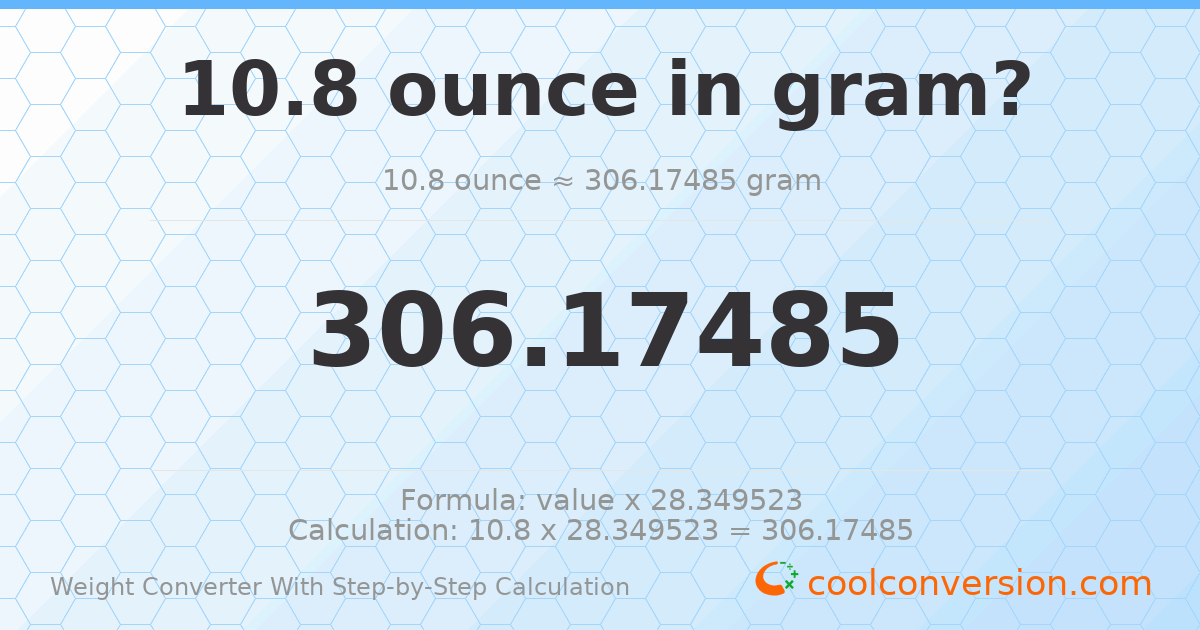 10.8 ounces = 306.175 grams