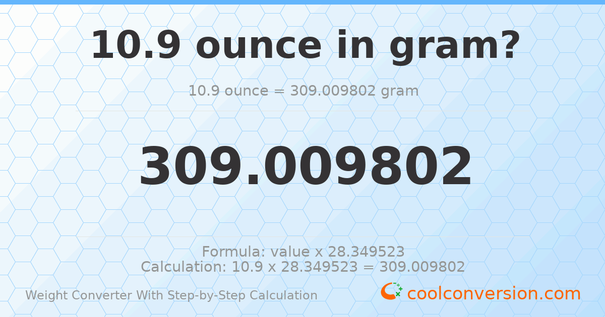10.9 ounces = 309.01 grams