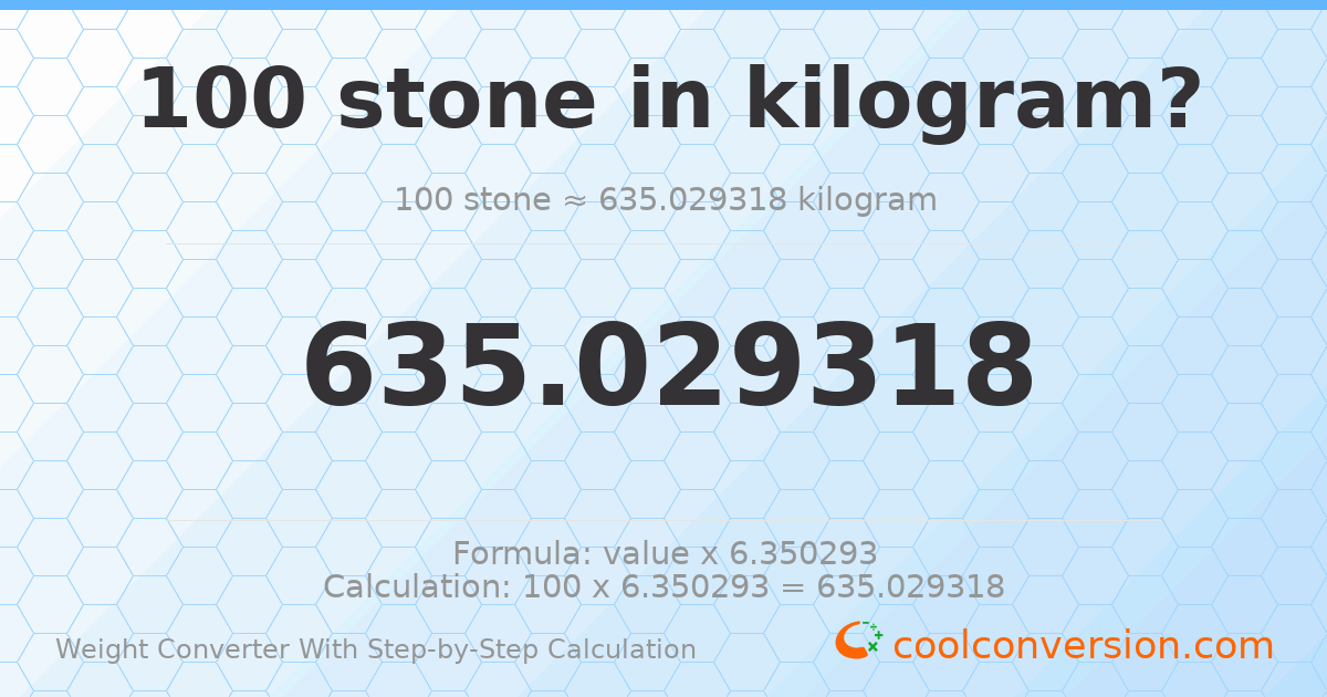 100 stones = 635.029 kilograms