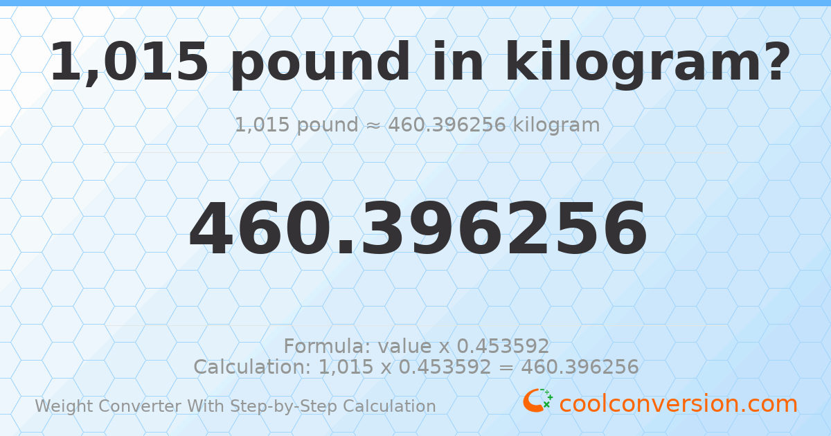 1015 pounds = 460.396 kilograms