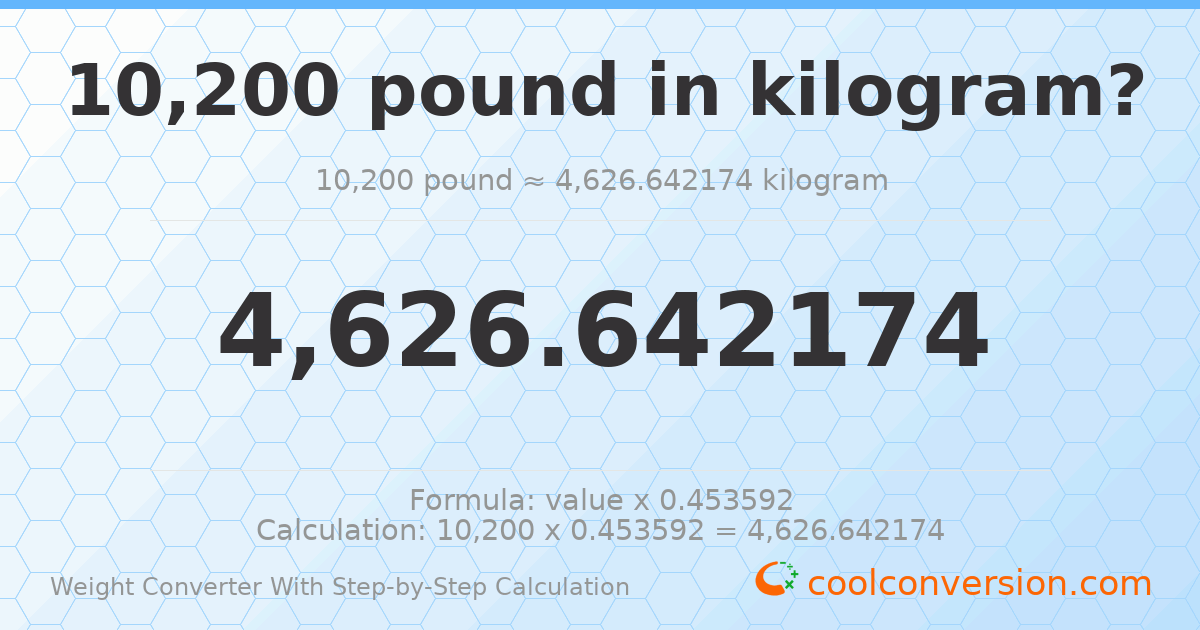 10200 pounds = 4626.64 kilograms