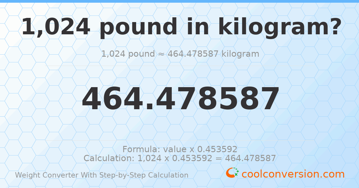 1024 pounds = 464.479 kilograms