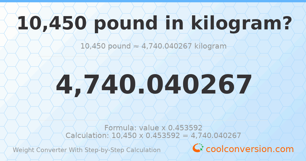 10450 pounds = 4740.04 kilograms