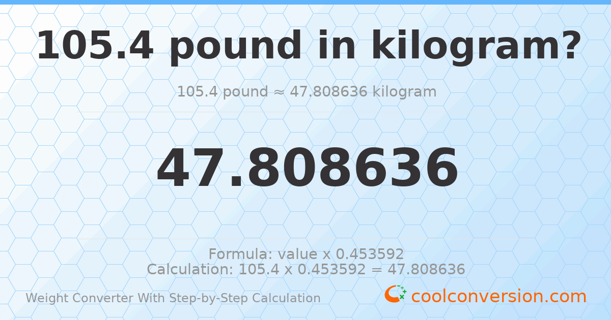105.4 pounds = 47.8086 kilograms