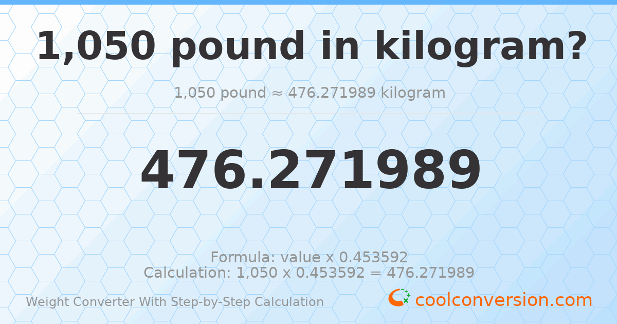 1050 pounds = 476.272 kilograms