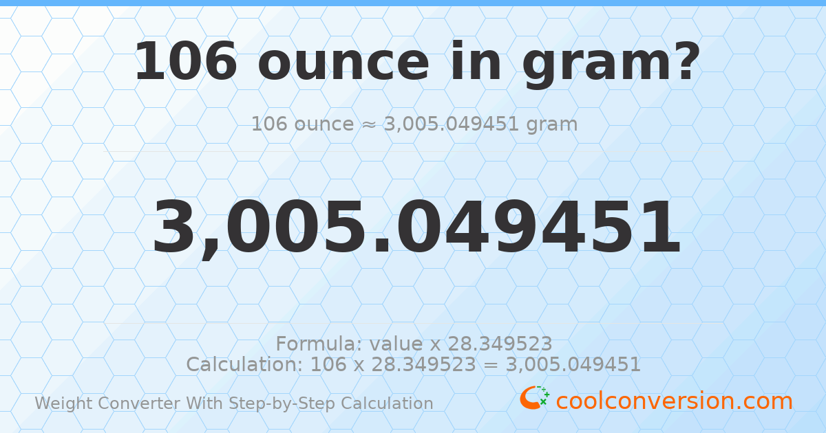 106 ounces = 3005.05 grams
