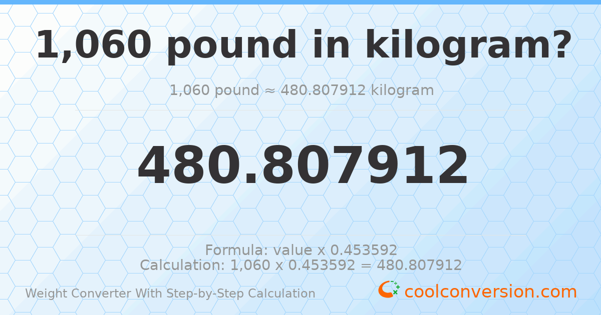 1060 pounds = 480.808 kilograms