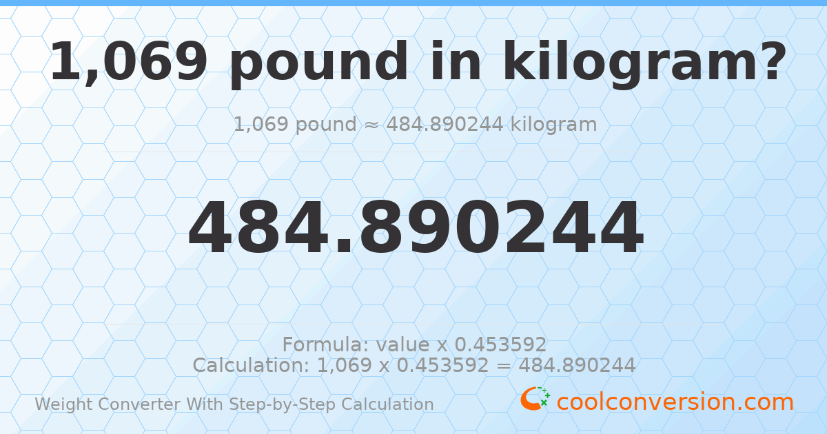 1069 pounds = 484.89 kilograms