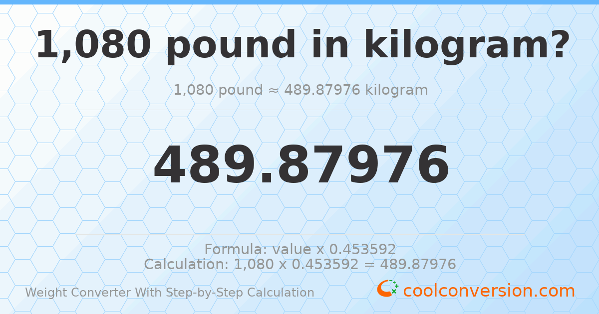 1080 pounds = 489.88 kilograms