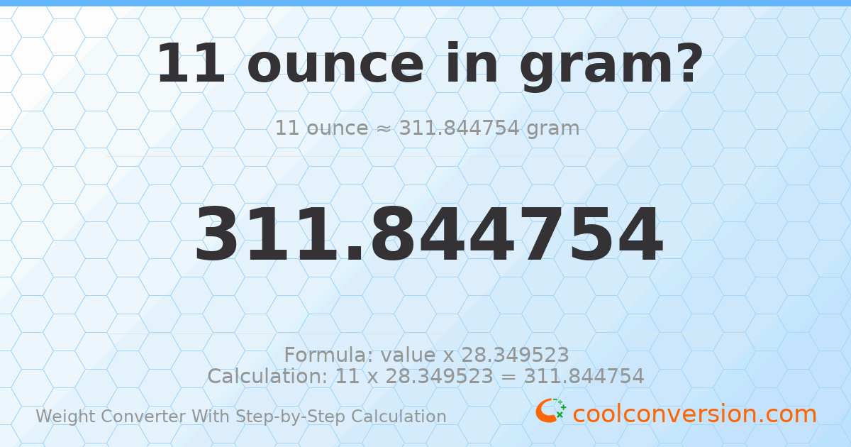 11 ounces = 311.845 grams