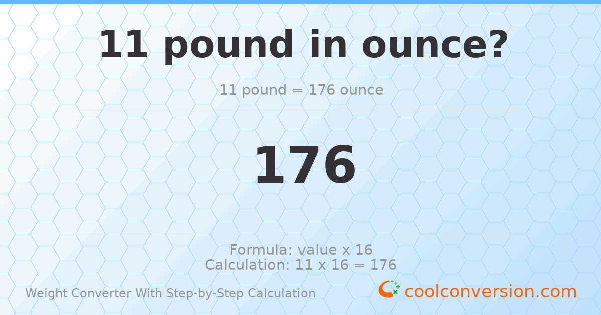 11 pounds = 176 ounces