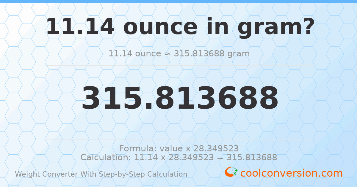 11.14 ounces = 315.814 grams