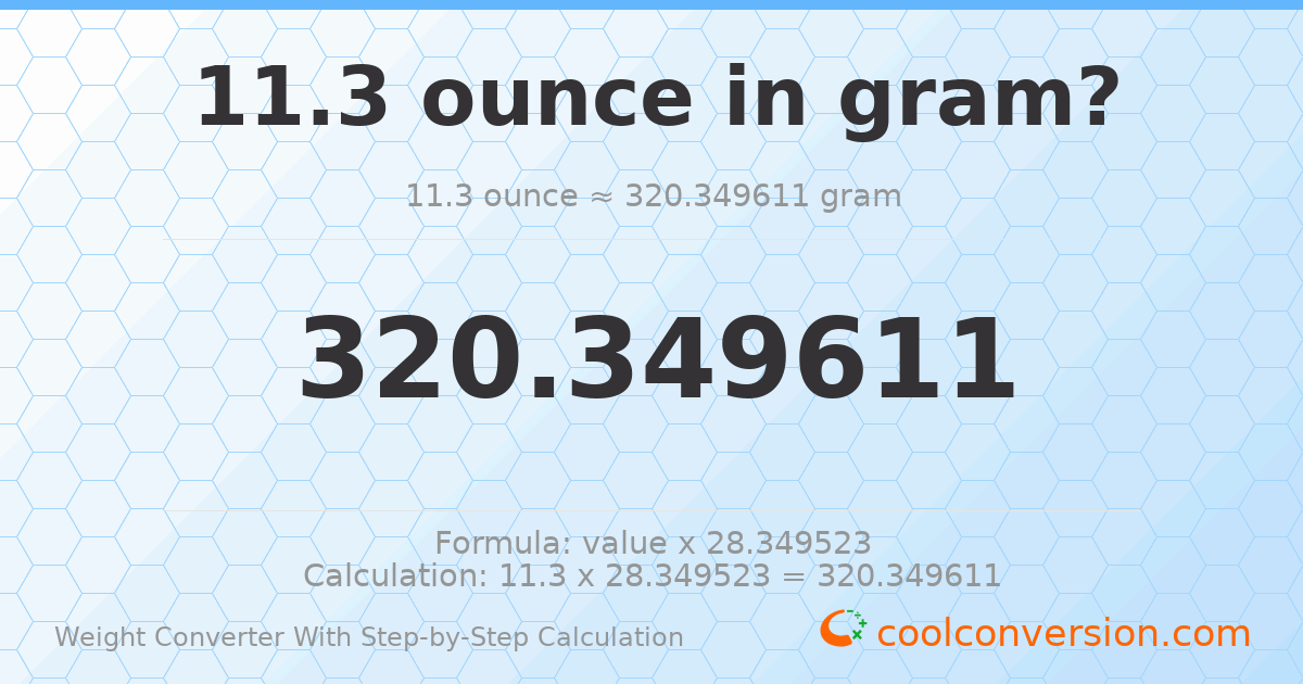 11.3 ounces = 320.35 grams