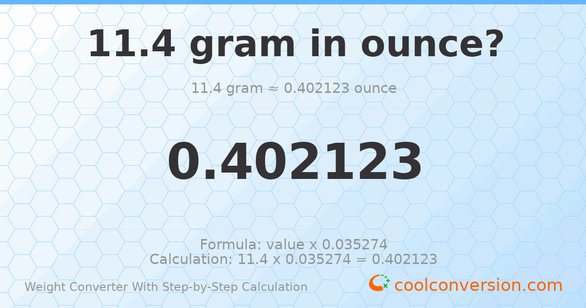 11.4 grams = 0.402123 ounces
