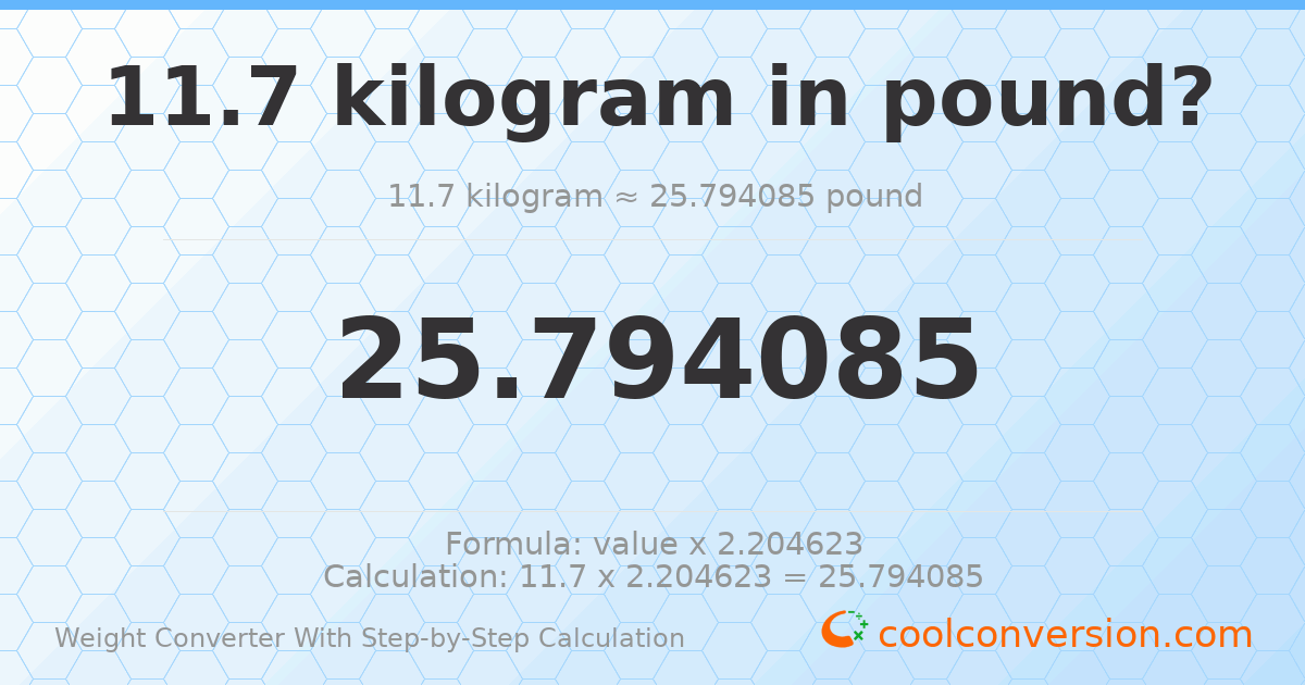 11.7 kilograms = 25.7941 pounds