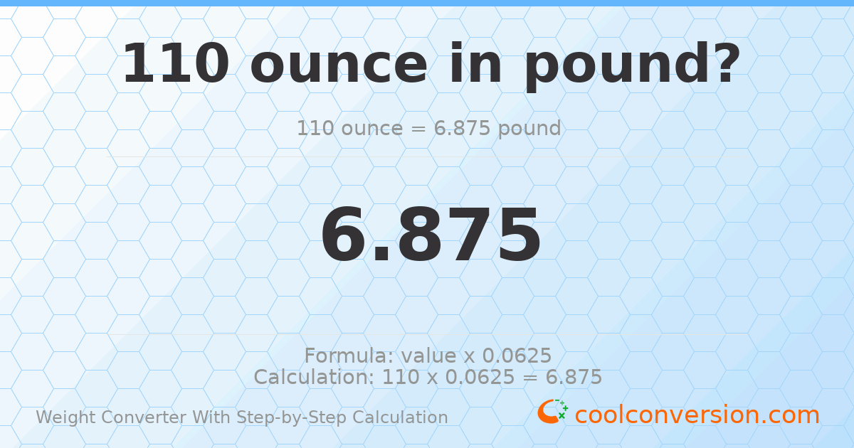 110 ounces = 6.875 pounds