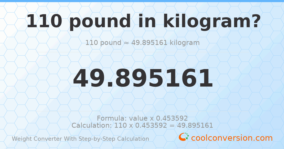 110 pounds = 49.8952 kilograms