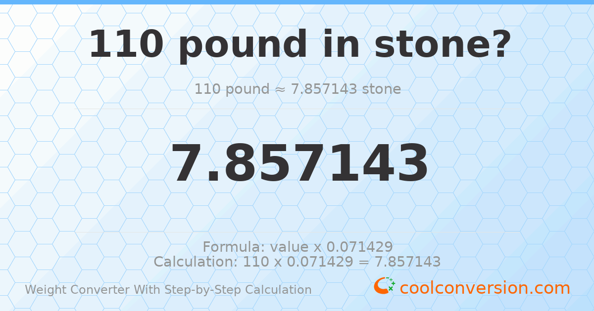 110 pounds = 7.85714 stones