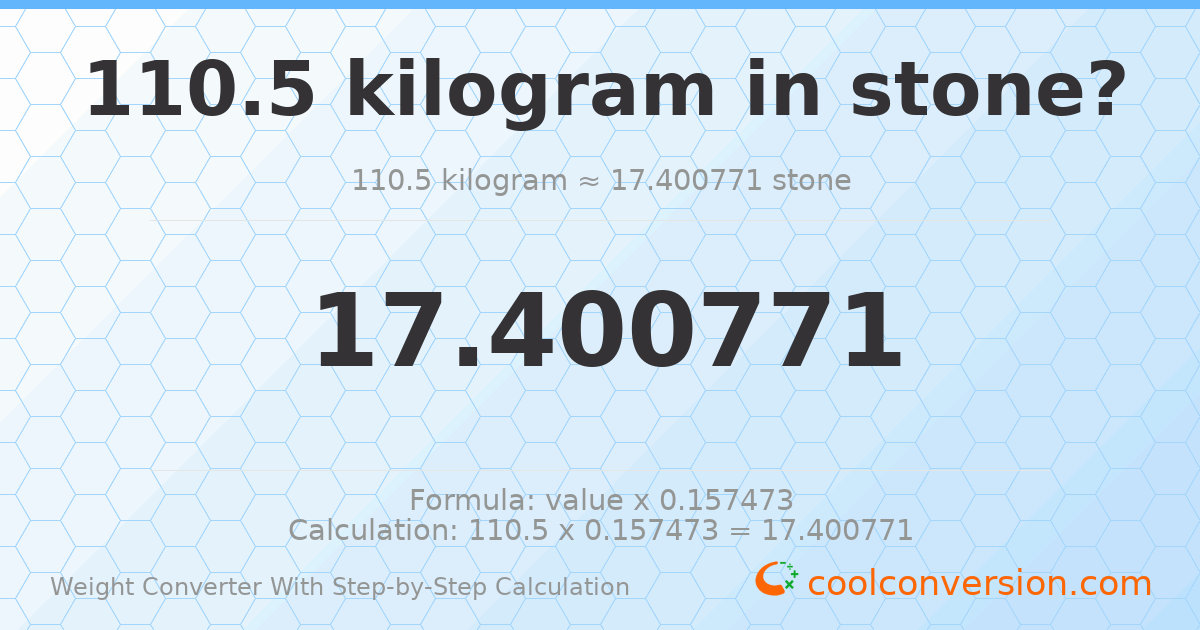 110.5 kilograms = 17.4008 stones