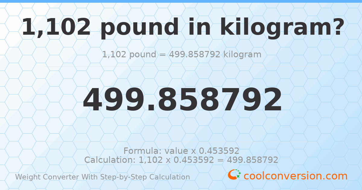 1102 pounds = 499.859 kilograms