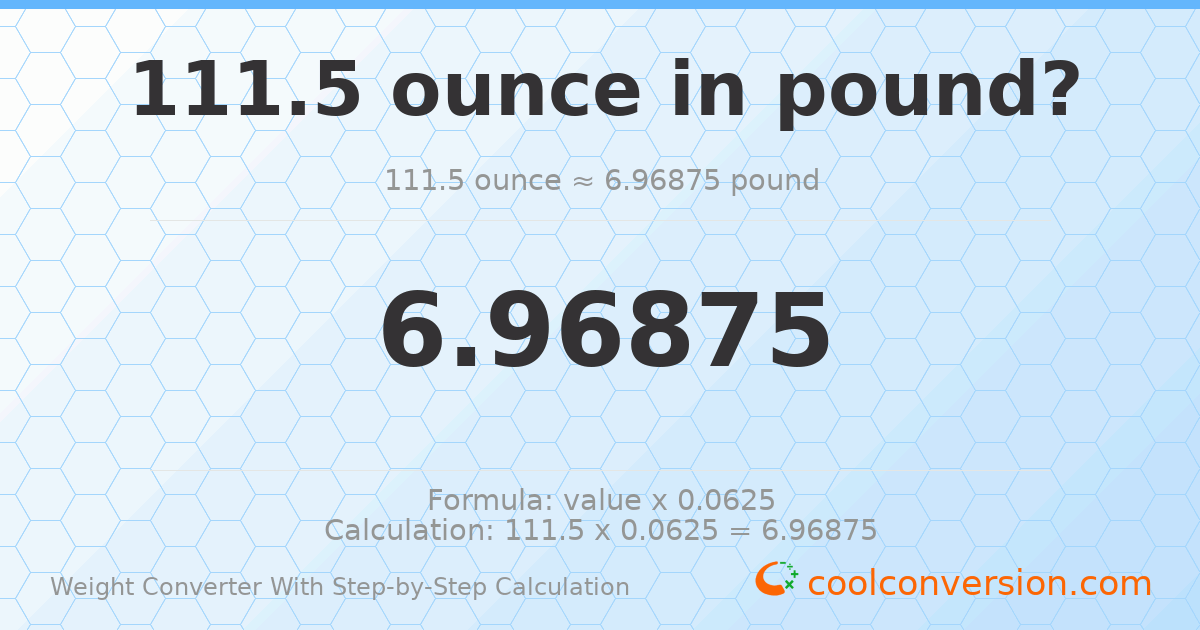 111.5 ounces = 6.96875 pounds
