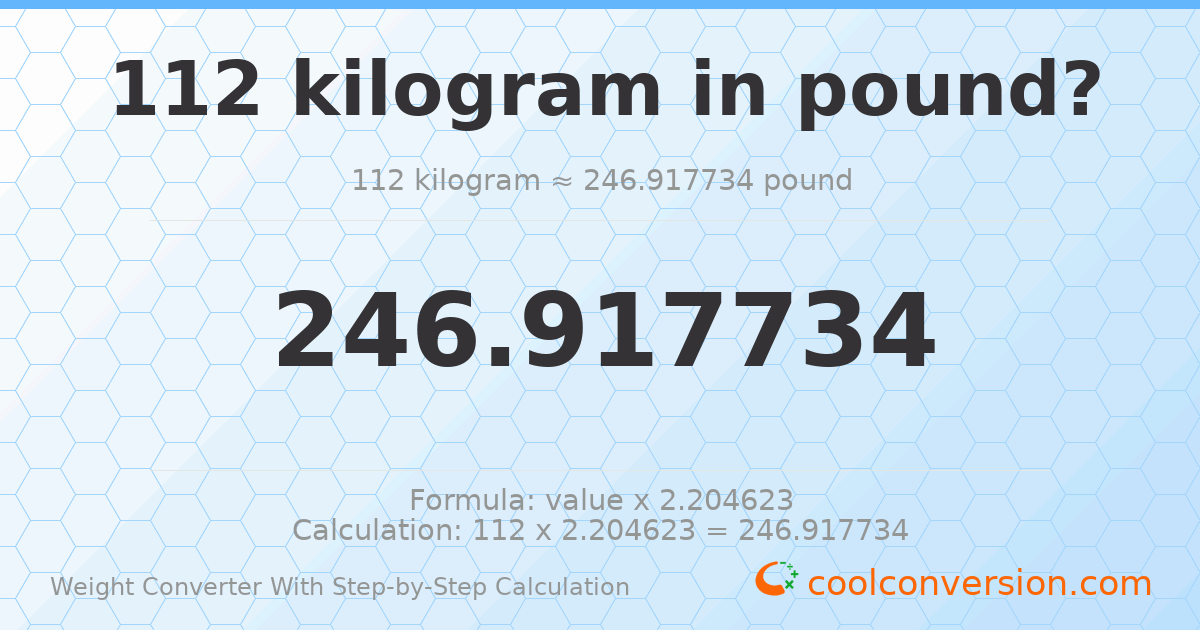 112 kilograms = 246.918 pounds
