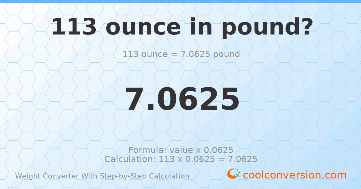 113 ounces = 7.0625 pounds