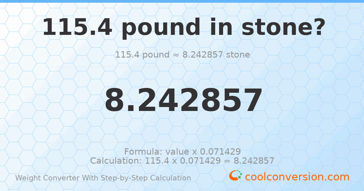 115.4 pounds = 8.24286 stones