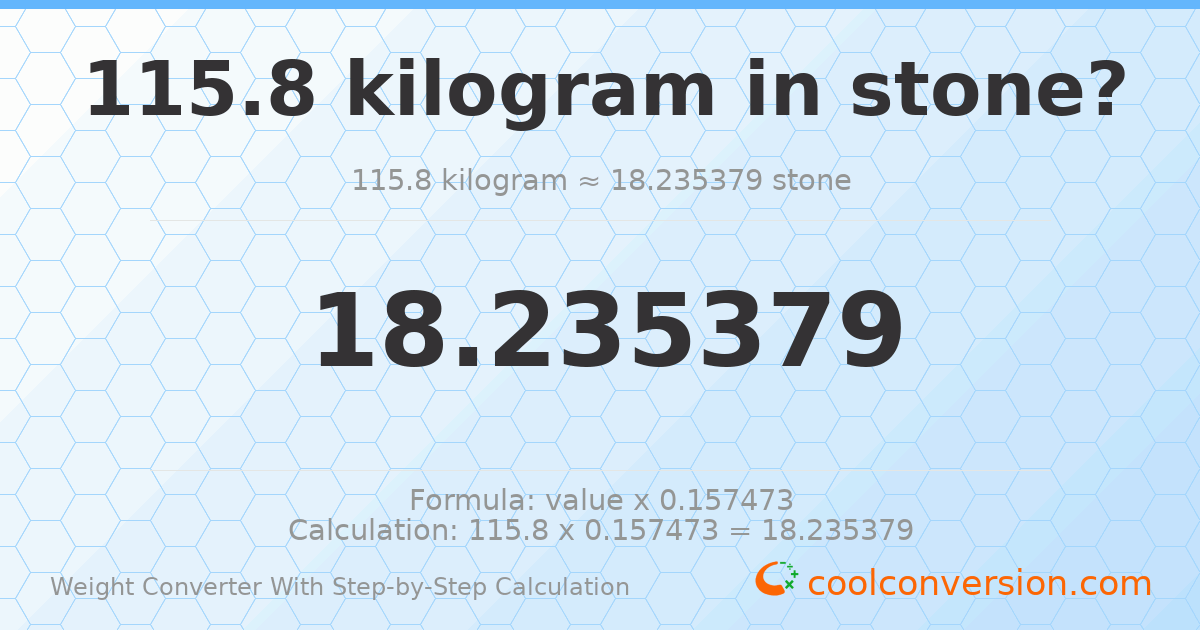 115.8 kilograms = 18.2354 stones