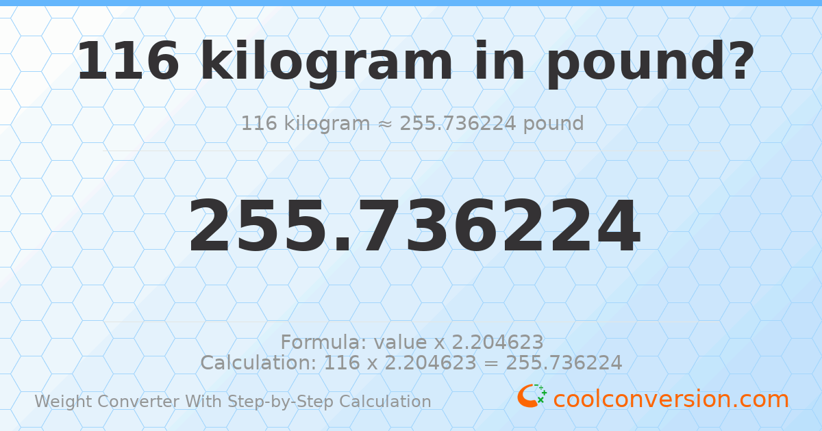 116 kilograms = 255.736 pounds