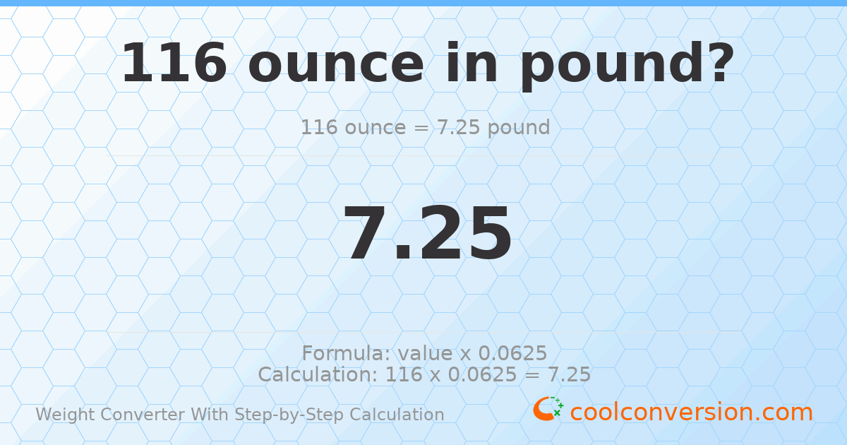 116 ounces = 7.25 pounds