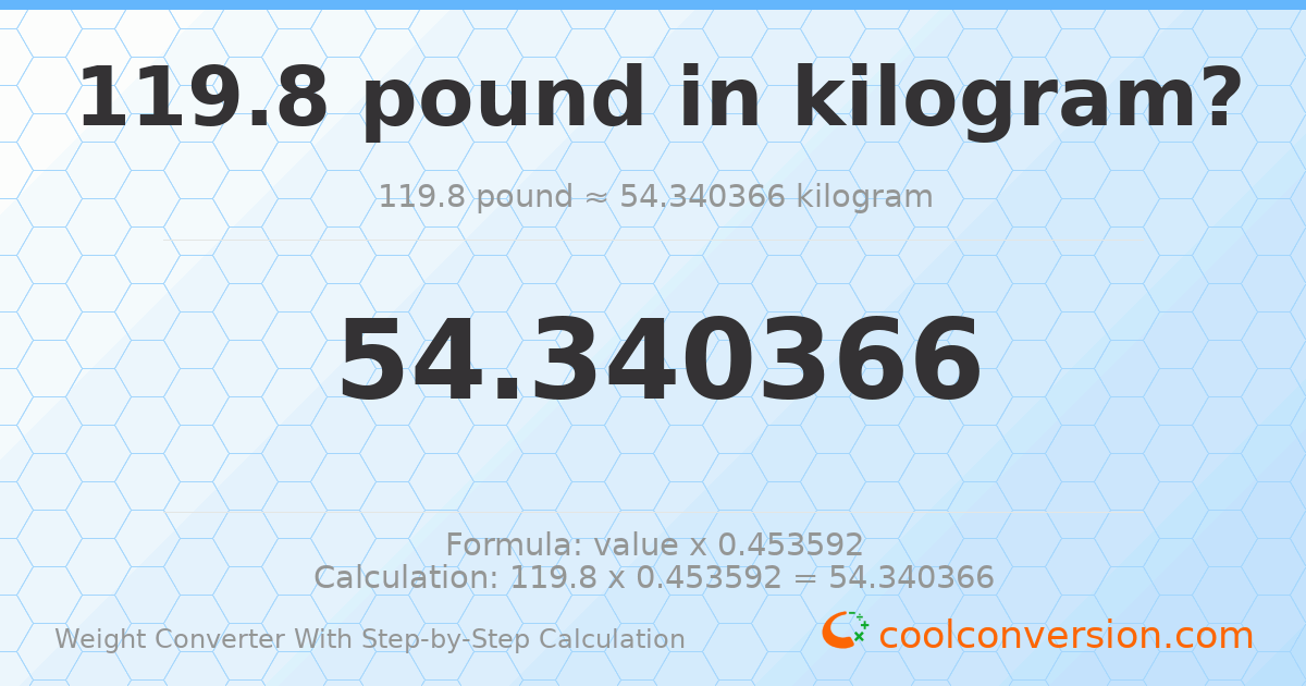119.8 pounds = 54.3404 kilograms