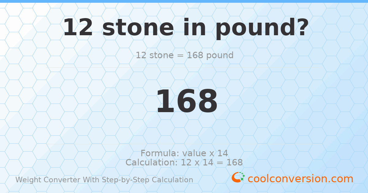 12 stones = 168 pounds