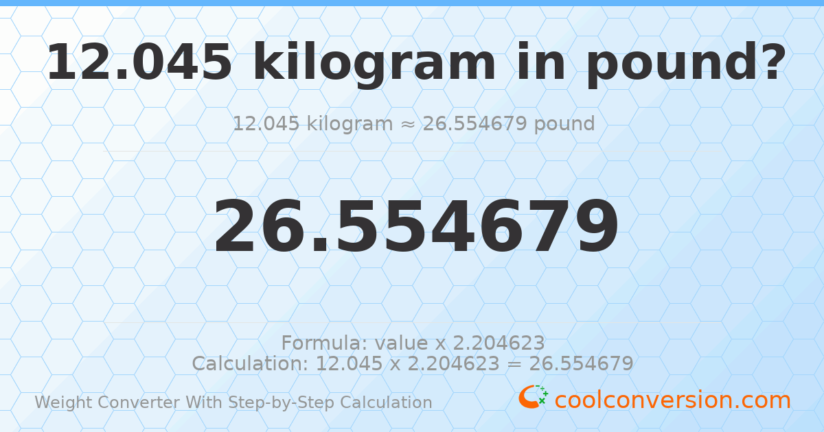 12.045 kilograms = 26.5547 pounds