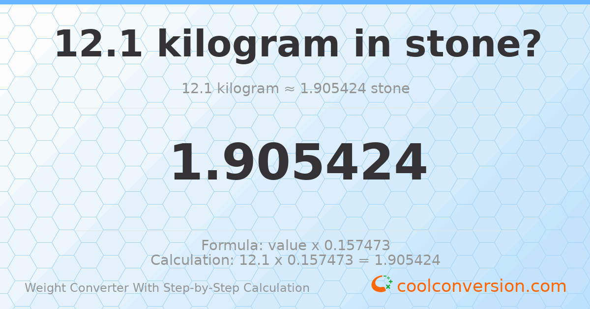 12.1 kilograms = 1.90542 stones