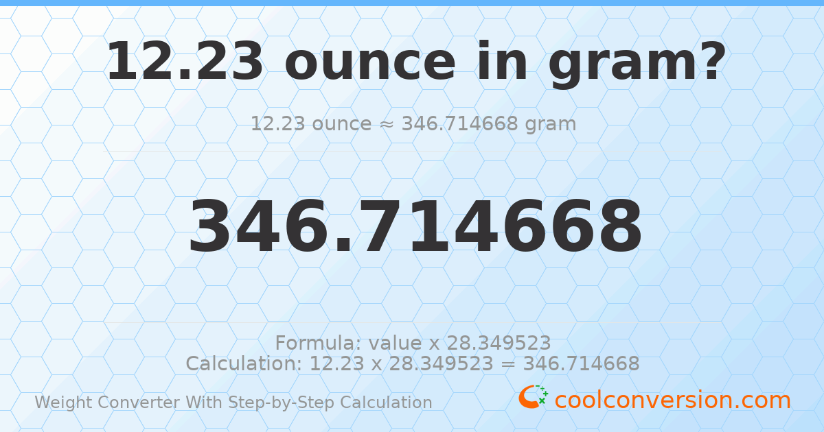 12.23 ounces = 346.715 grams