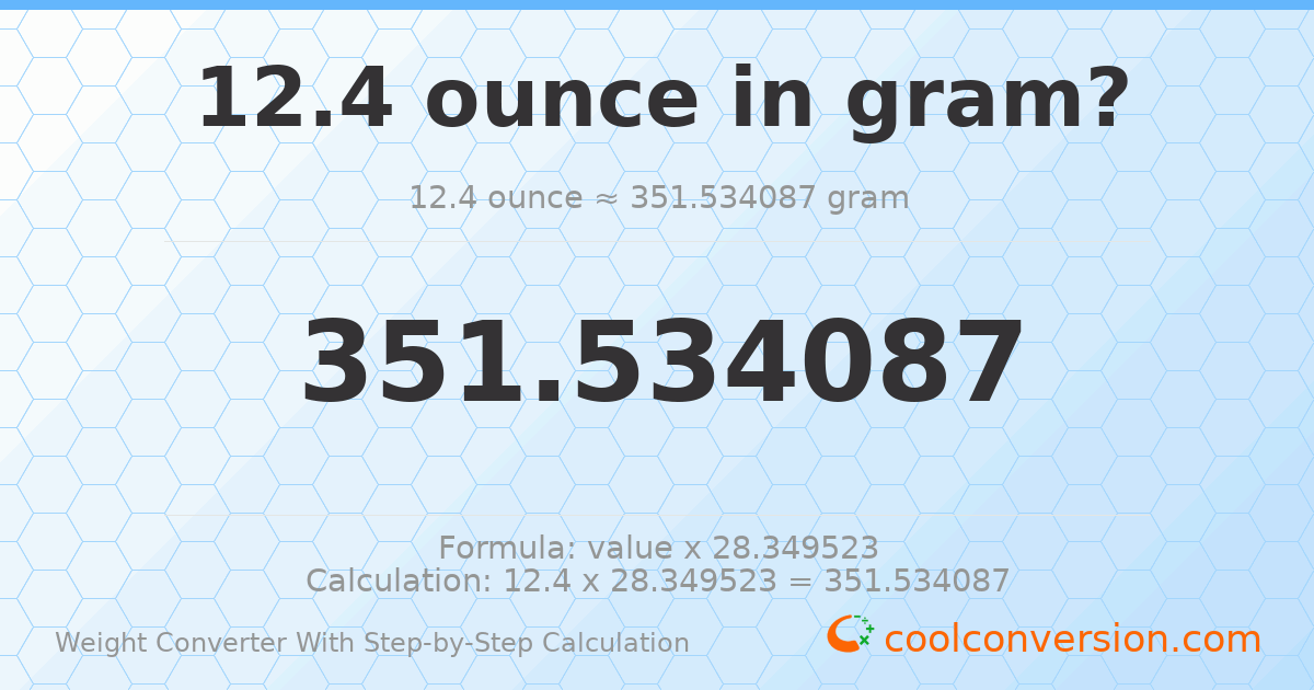 12.4 ounces = 351.534 grams