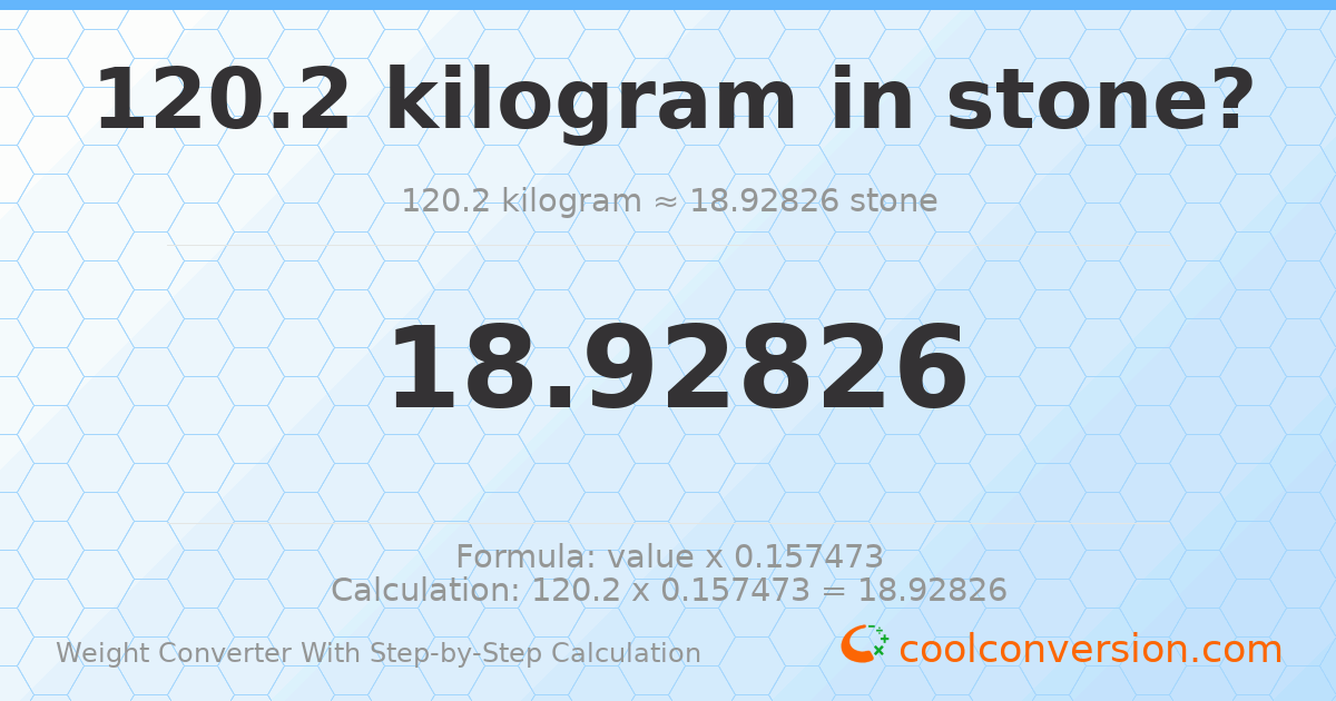 120.2 kilograms = 18.9283 stones