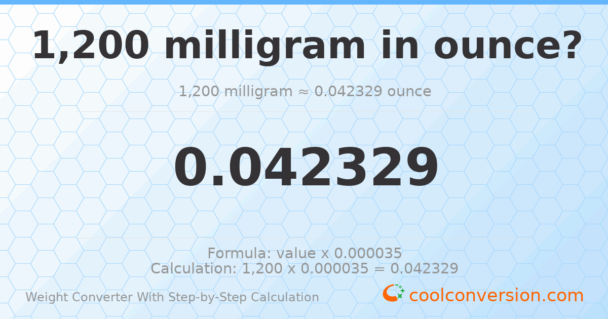 1200 milligrams = 0.0423288 ounces
