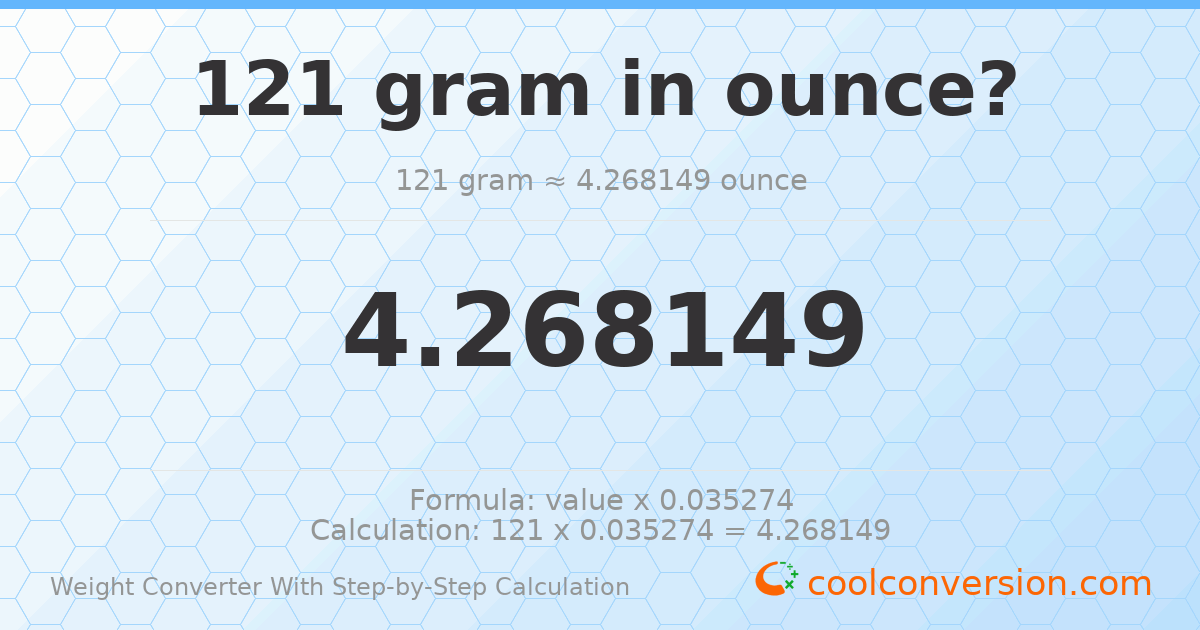 121 grams = 4.26815 ounces
