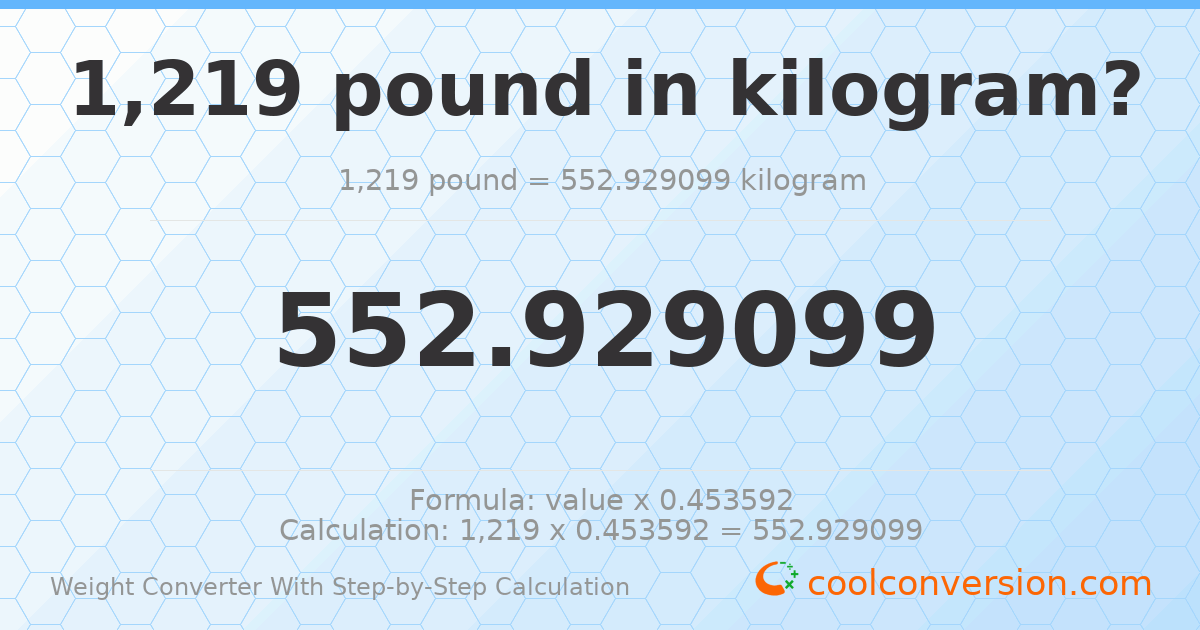 1219 pounds = 552.929 kilograms