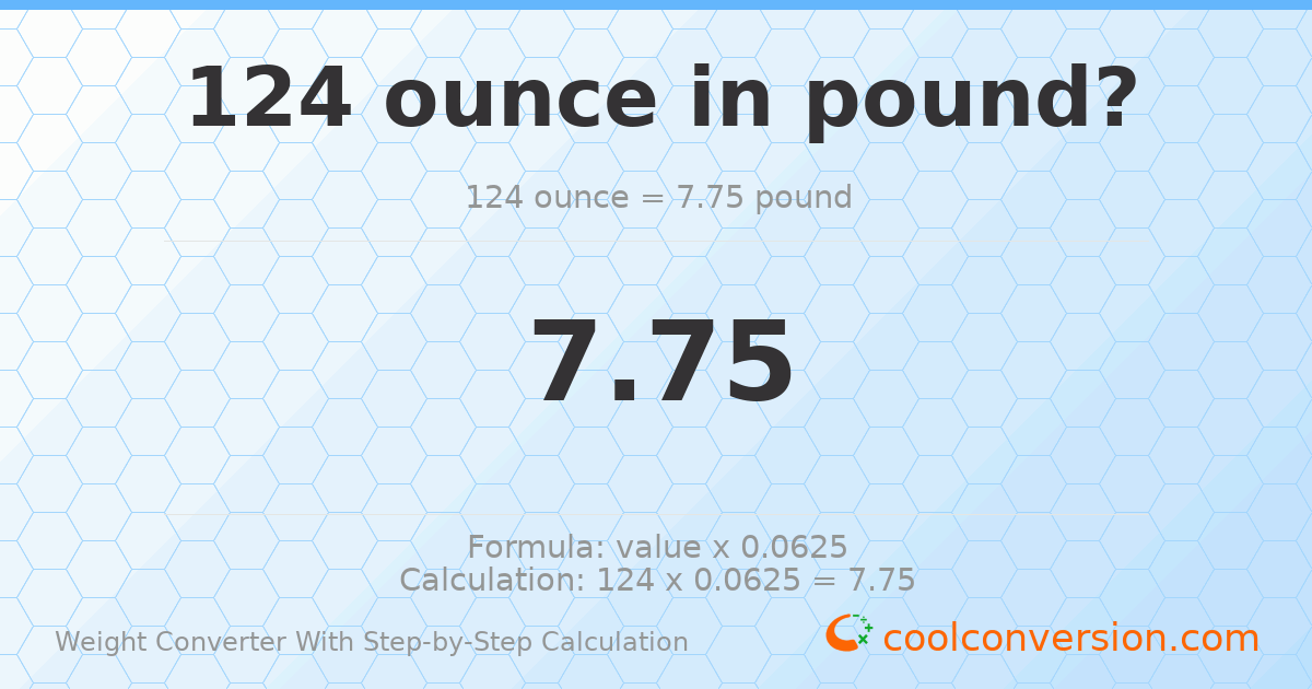 124 ounces = 7.75 pounds
