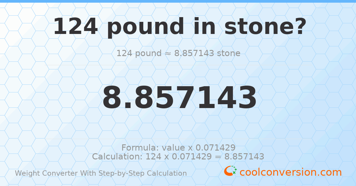 124 pounds = 8.85714 stones