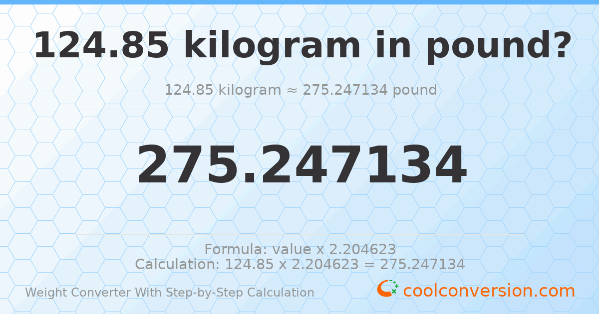 124.85 kilograms = 275.247 pounds
