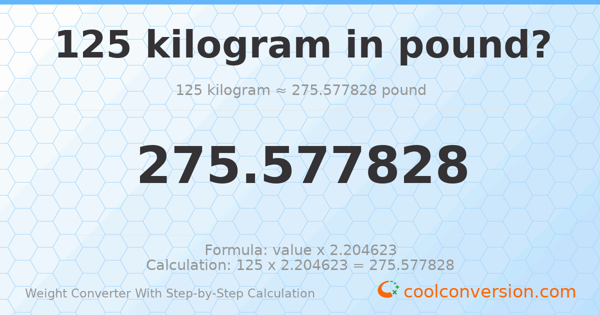 125 kilograms = 275.578 pounds