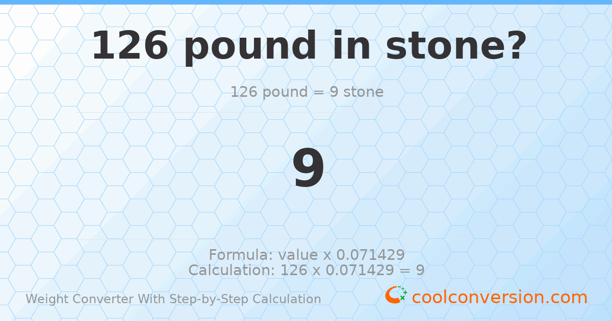 126 pounds = 9 stones