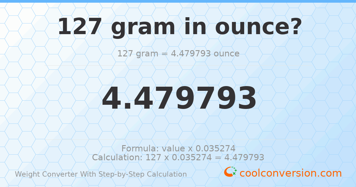 127 grams = 4.47979 ounces