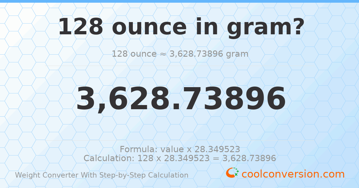 128 ounces = 3628.74 grams